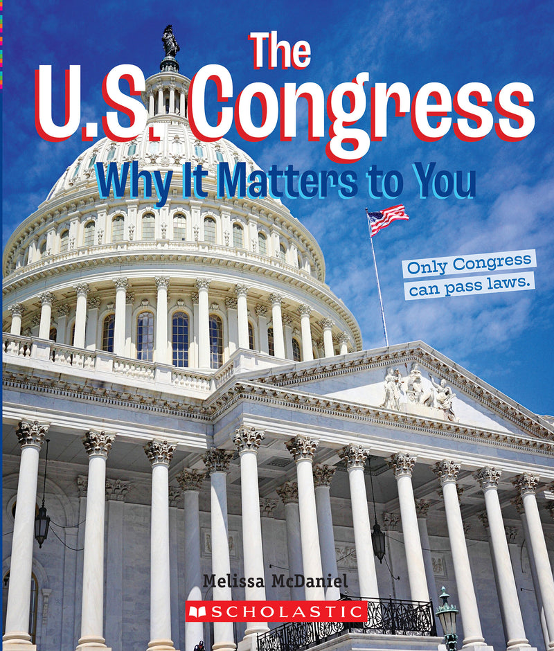 The U.S. Congress: Why it Matters to You (A True Book: Why It Matters)