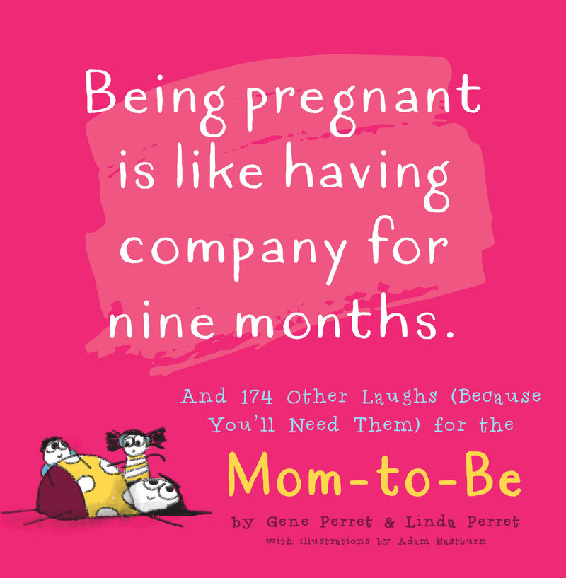 Being Pregnant is Like Having Company for Nine Months