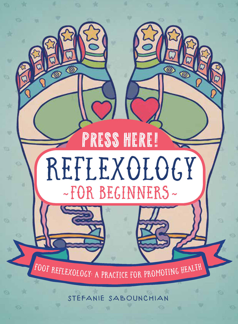 Press Here! Reflexology for Beginners