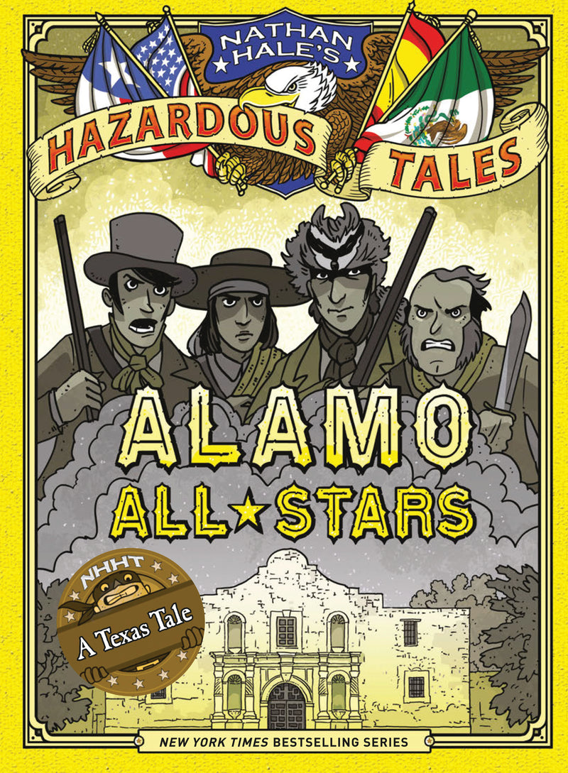 Alamo All Stars Nathan Hales Hazardous Tales #6
