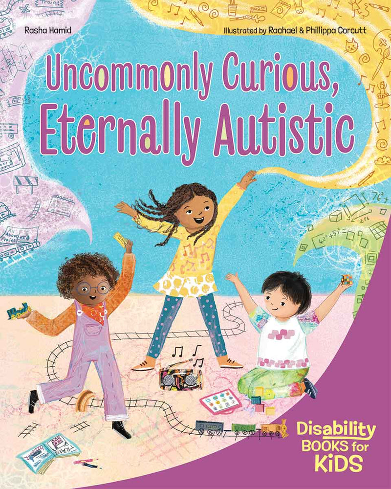 Uncommonly Curious, Eternally Autistic: A book about autism