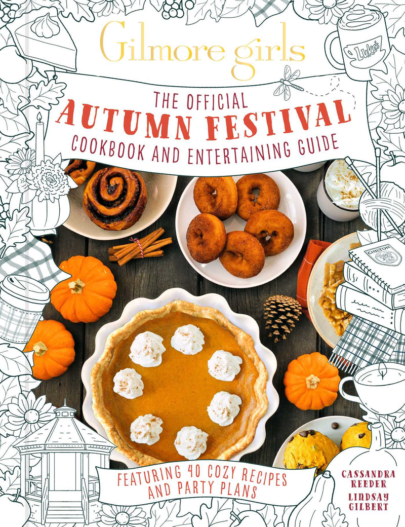 Gilmore Girls: The Official Autumn Festival Cookbook and Entertaining Guide