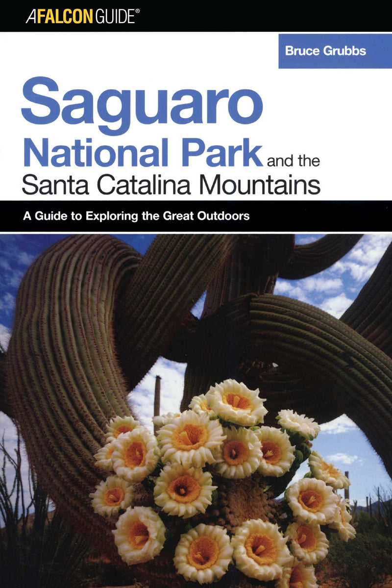 FalconGuide® to Saguaro National Park and the Santa Catalina Mountains