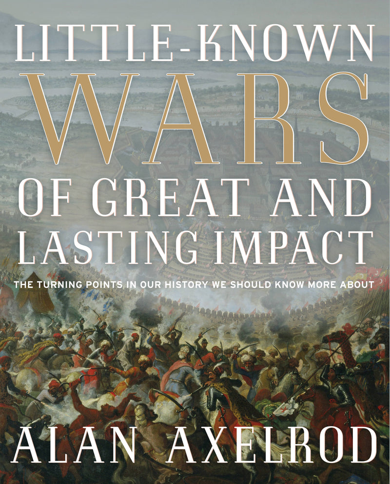 Little-Known Wars of Great and Lasting Impact
