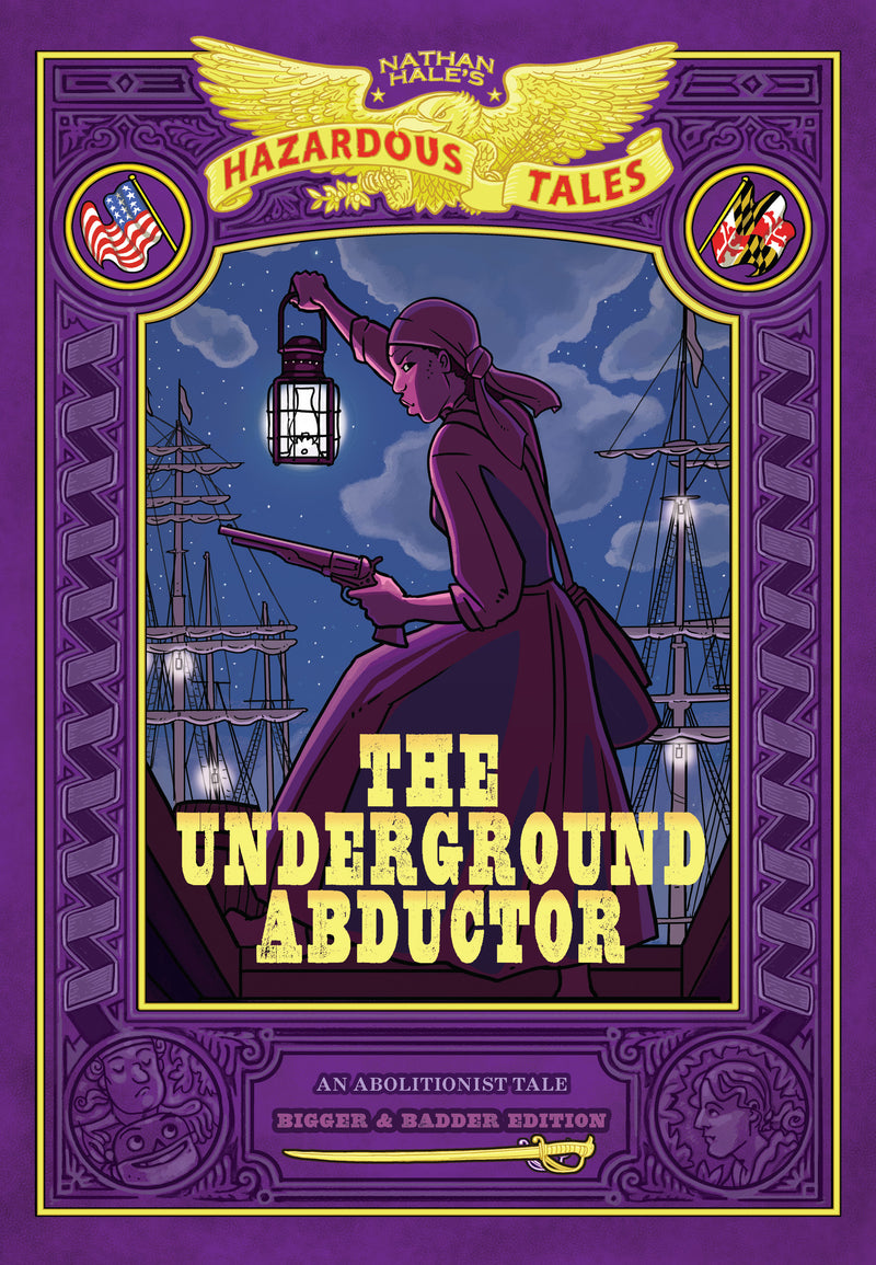 Underground Abductor Bigger & Badder Edition Nathan Hales Hazardous Tales #5