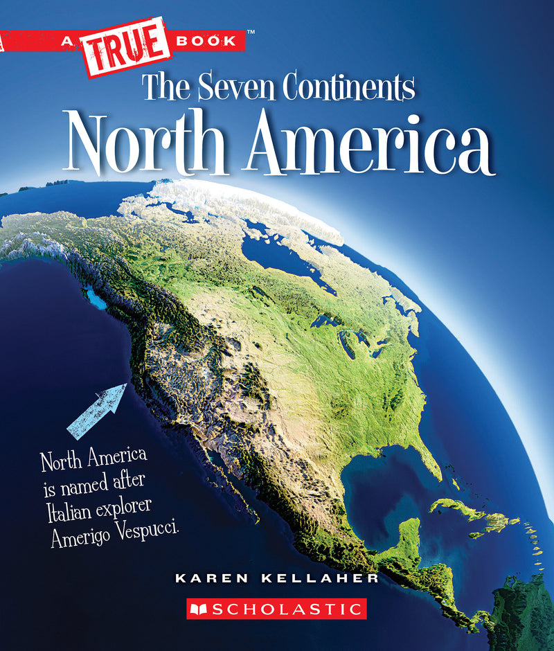North America (A True Book: The Seven Continents)