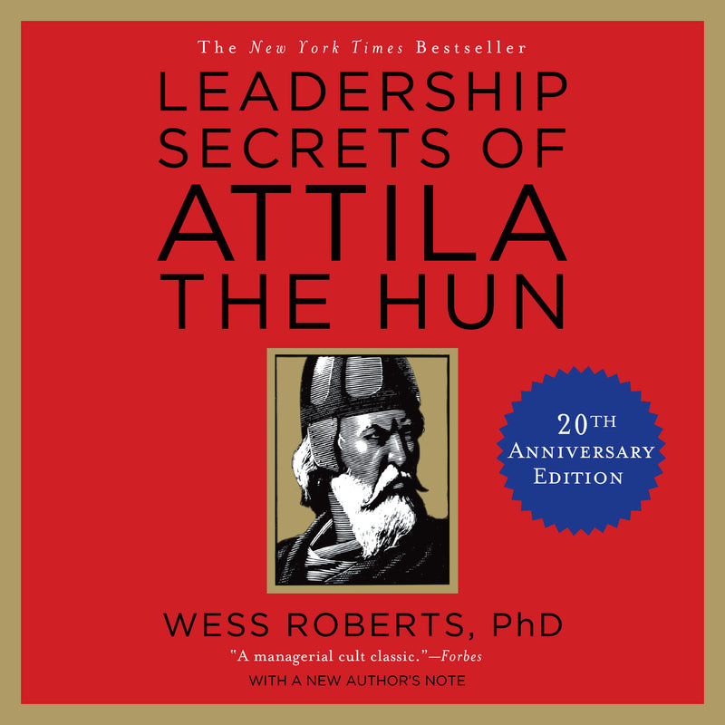 Leadership Secrets of Attila the Hun
