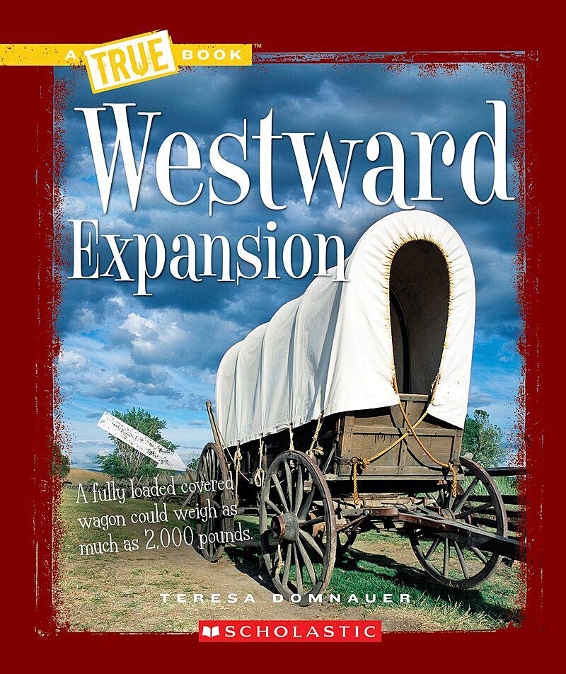 Westward Expansion (A True Book: Westward Expansion)