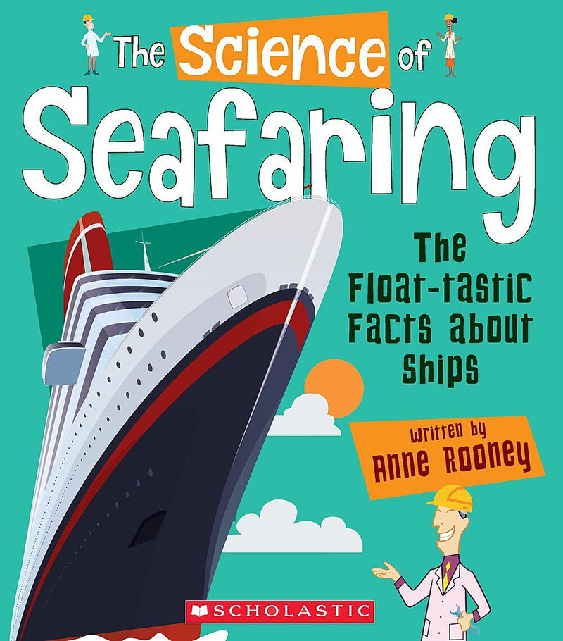 The Science of Seafaring: The Float-tastic Facts About Ships (The Science of Engineering)