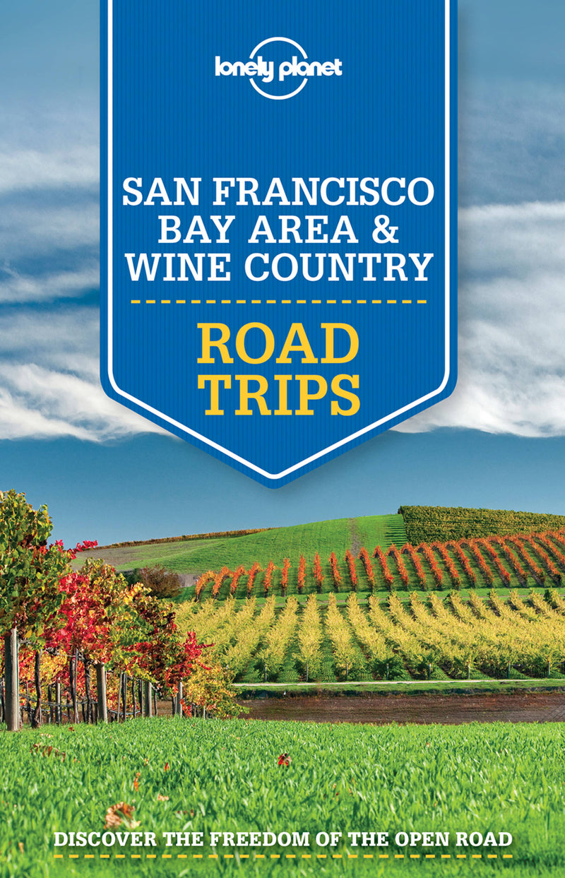 Lonely Planet San Francisco Bay Area & Wine Country Road Trips 1