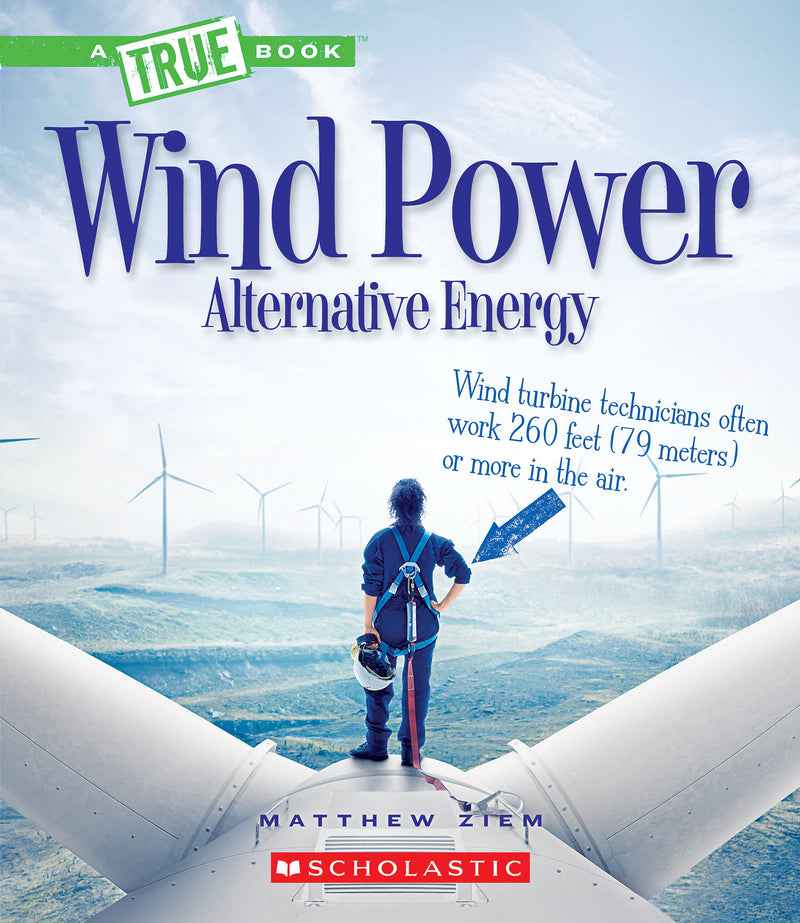 Wind Power: Sailboats, Windmills, and Wind Turbines (A True Book: Alternative Energy)