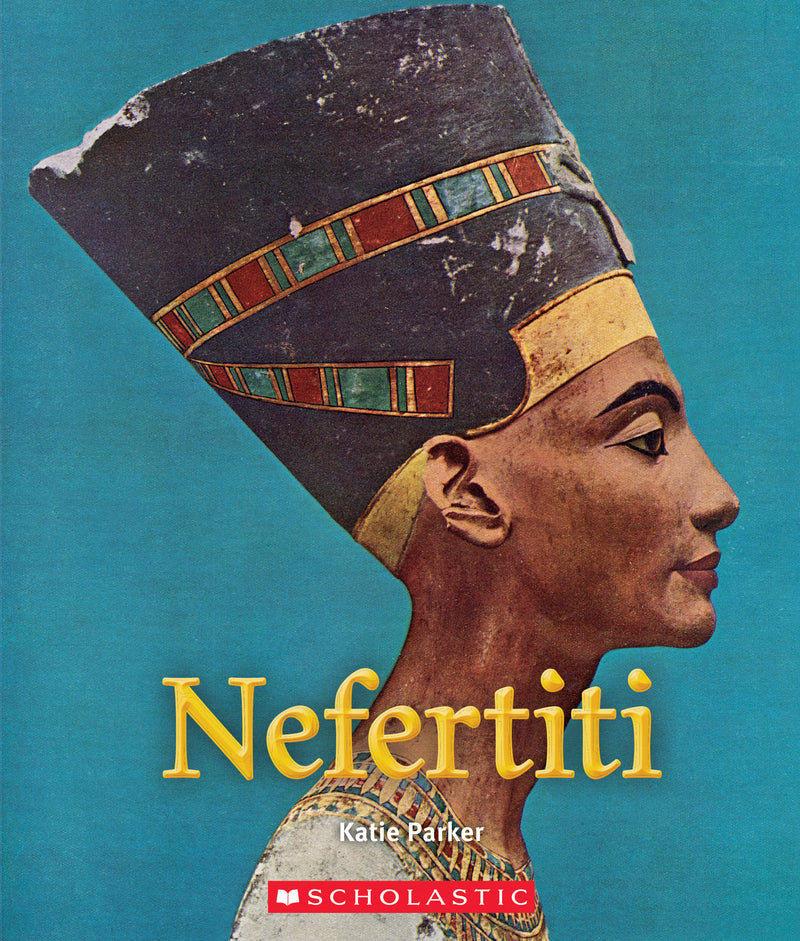 Nefertiti (A True Book: Queens and Princesses) (Library Edition)