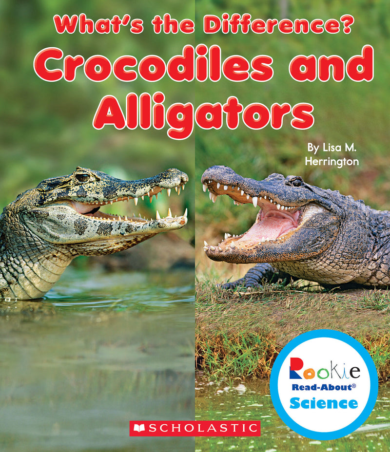 Crocodiles and Alligators (Rookie Read-About Science: What's the Difference?) (Library Edition)