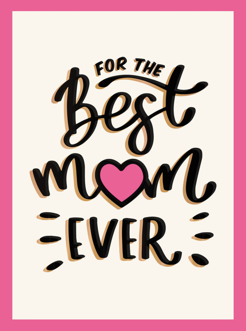 For the Best Mom Ever