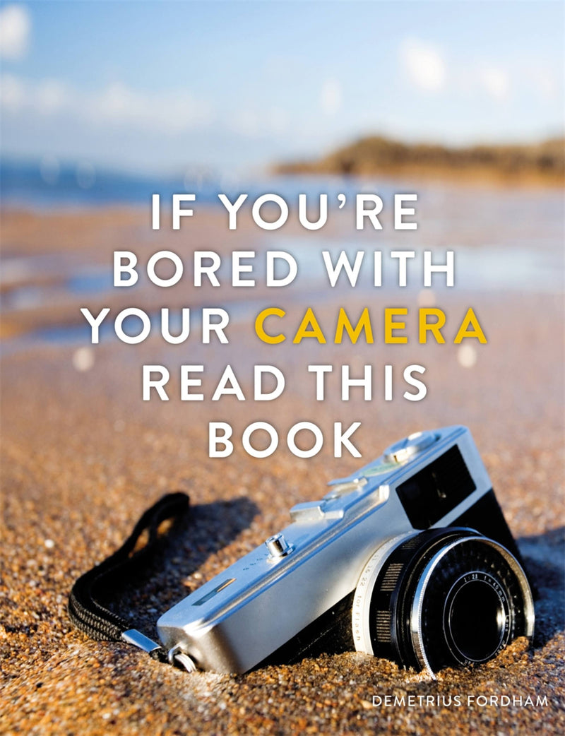 If You're Bored with your Camera Read This Book