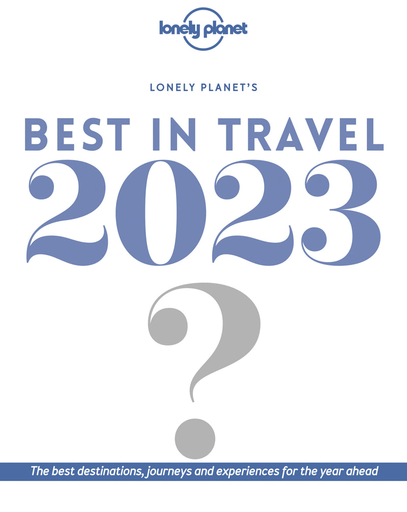 Lonely Planet's Best in Travel 2023