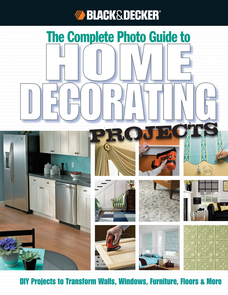 Black & Decker The Complete Photo Guide to Home Decorating Projects