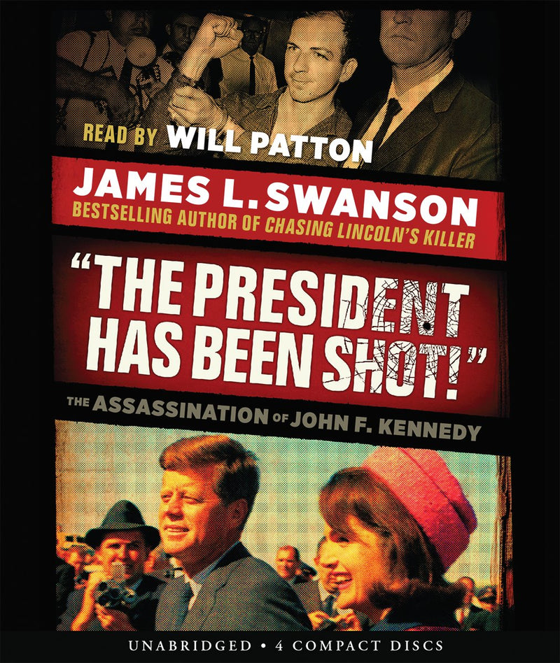 "The President Has Been Shot!": The Assassination of John F. Kennedy