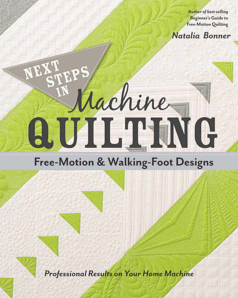 Next Steps in Machine Quilting - Free-Motion & Walking Foot Designs