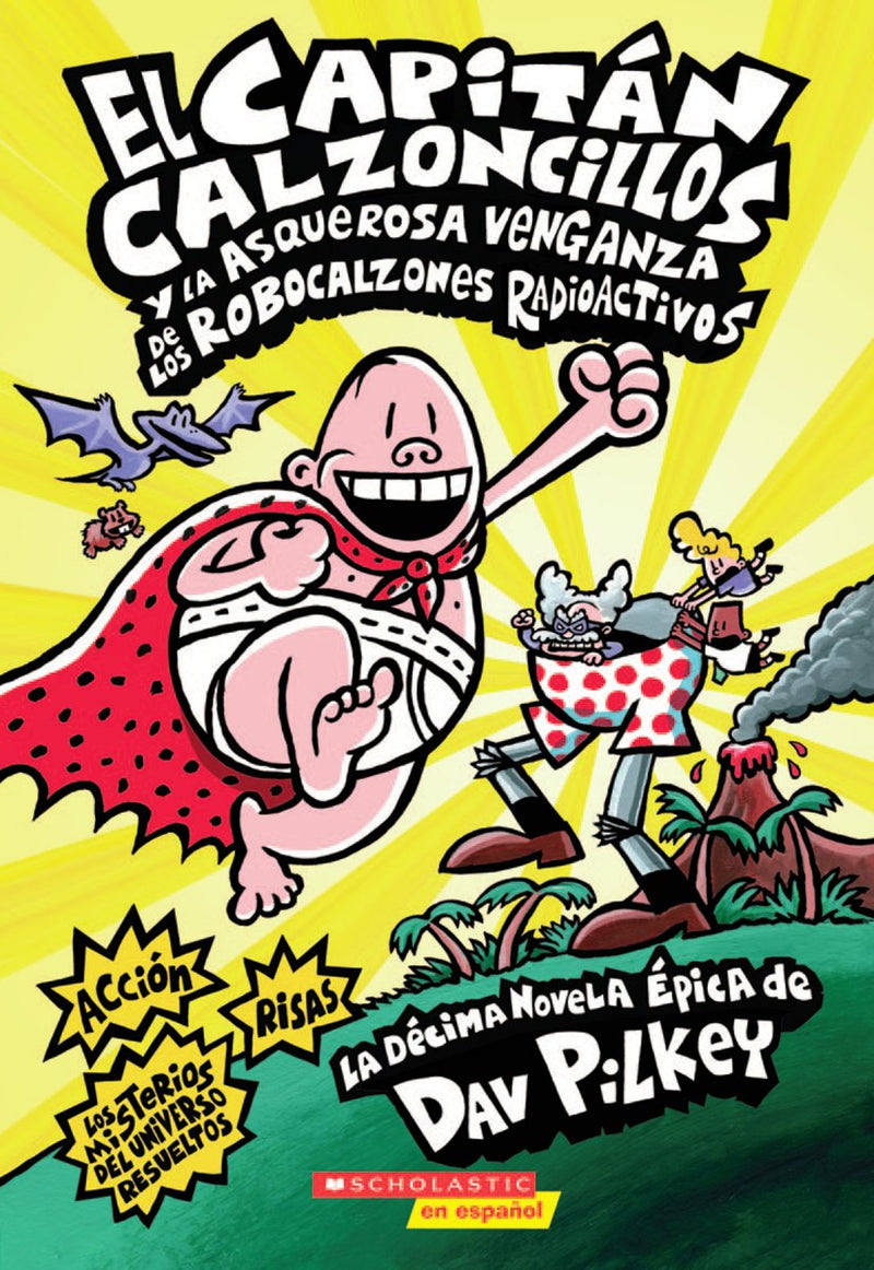Capitán Calzoncillos y la asquerosa venganza de los robocalzones radioactivos (Captain Underpants #10)