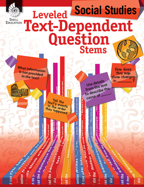 Leveled Text-Dependent Question Stems: Social Studies: Social Studies