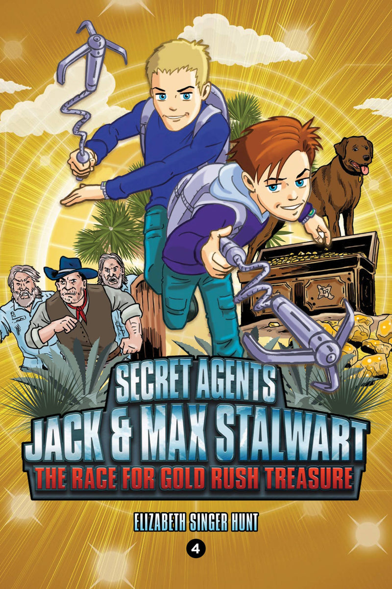 Secret Agents Jack and Max Stalwart: Book 4: The Race for Gold Rush Treasure: California, USA