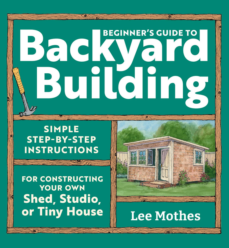 Beginner's Guide to Backyard Building