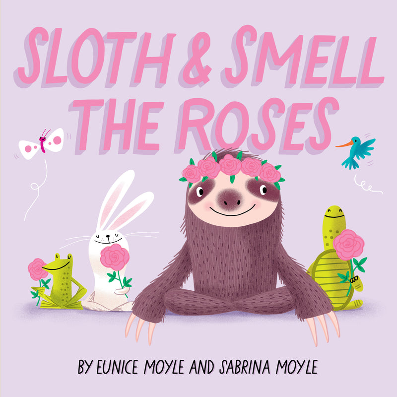 Sloth and Smell the Roses (A Hello!Lucky Book)