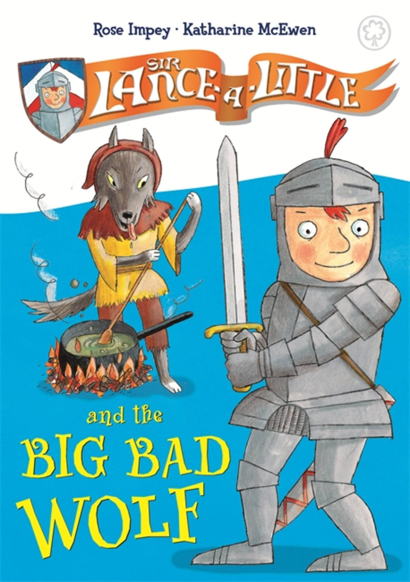 Sir Lance-a-Little: 1: Sir Lance-a-Little and the Big Bad Wolf