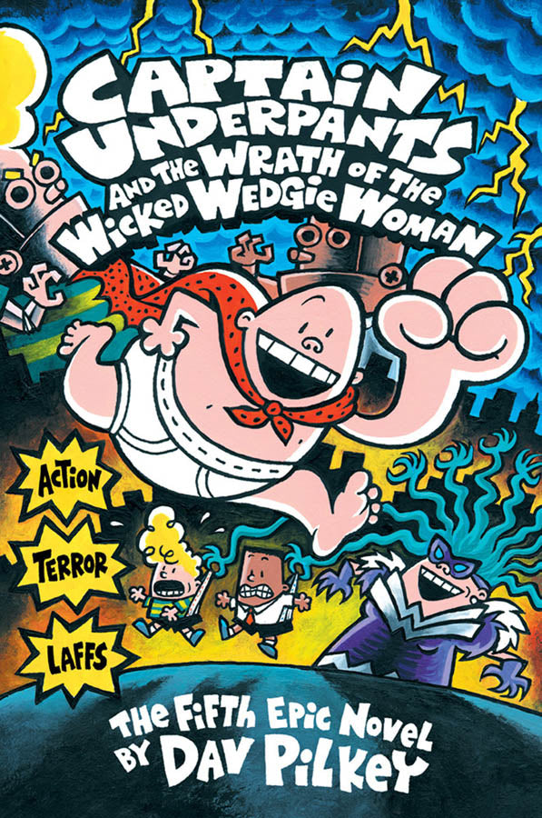 Captain Underpants and the Wrath of the Wicked Wedgie Woman (Captain Underpants #5)