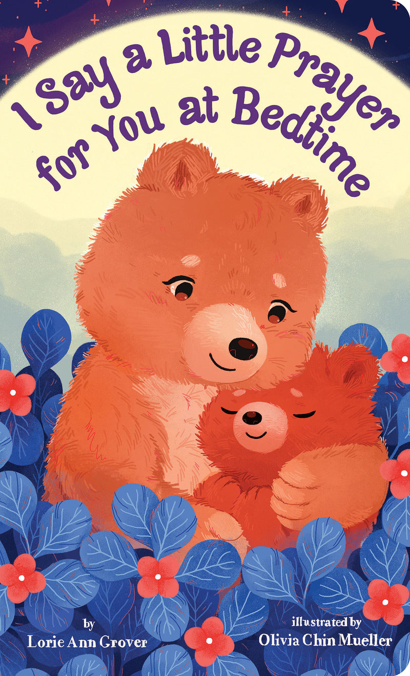 I Say a Little Prayer for You at Bedtime: Padded Board Book for Easter Basket Gifts