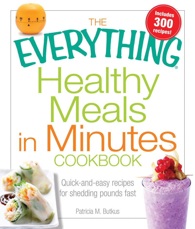 The Everything Healthy Meals In Minutes Book