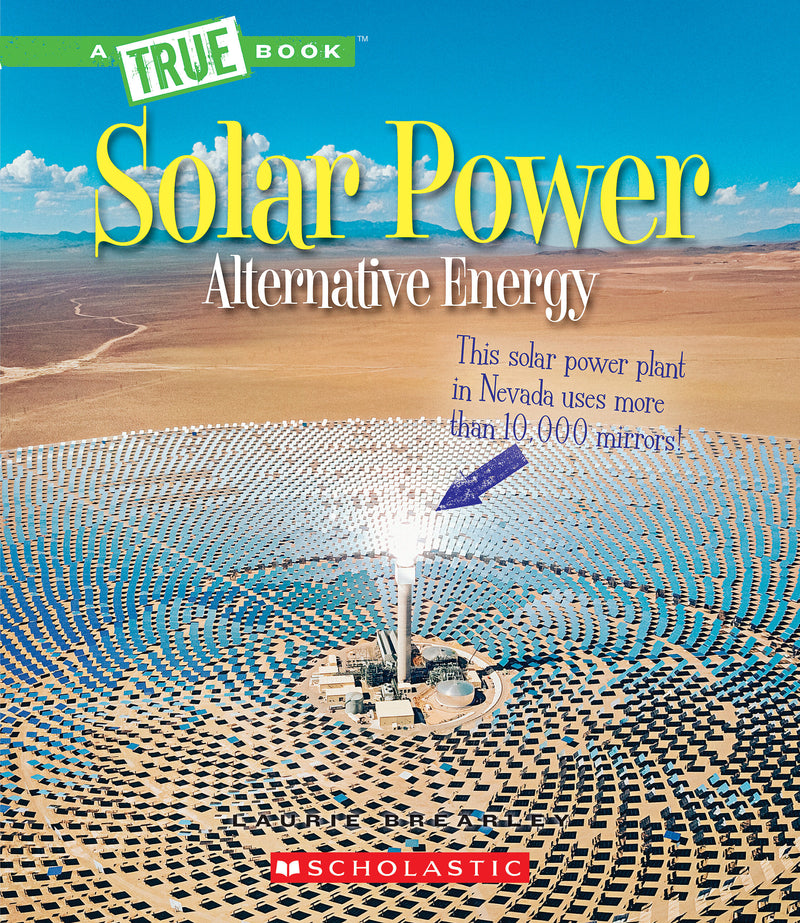 Solar Power: Capturing the Sun's Energy (A True Book: Alternative Energy)