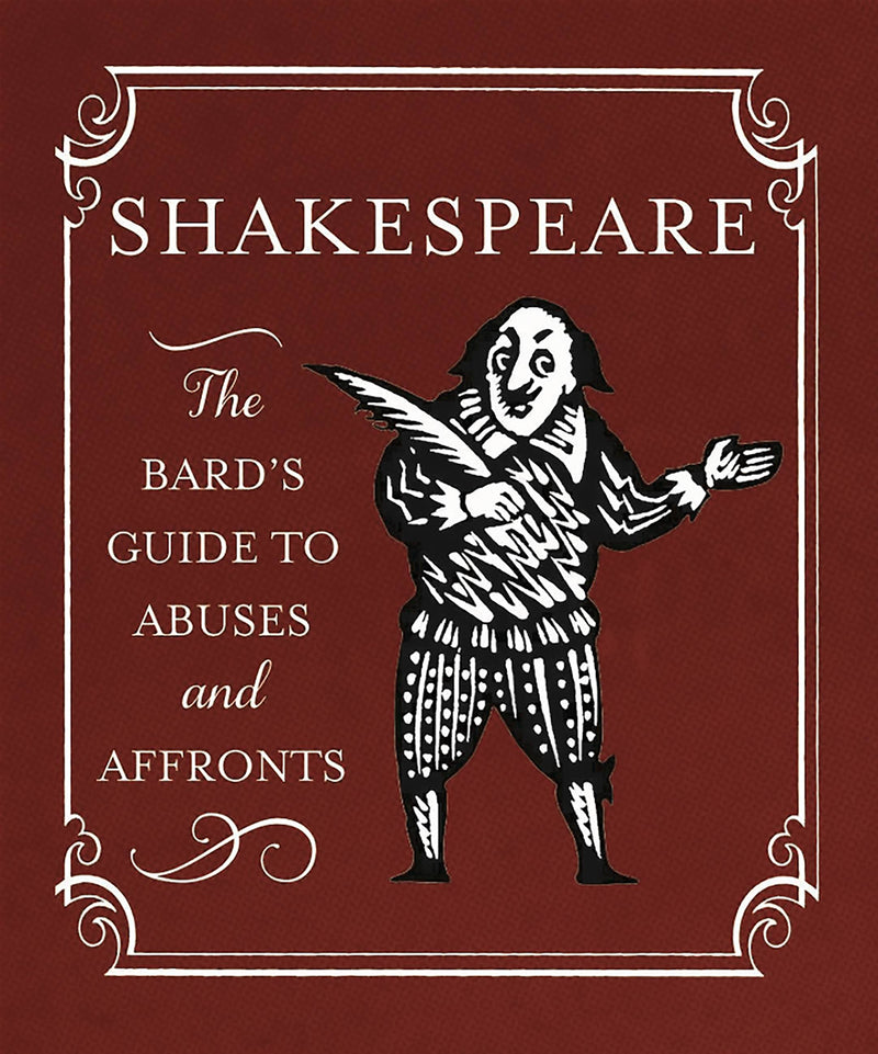 Shakespeare: The Bard's Guide to Abuses and Affronts