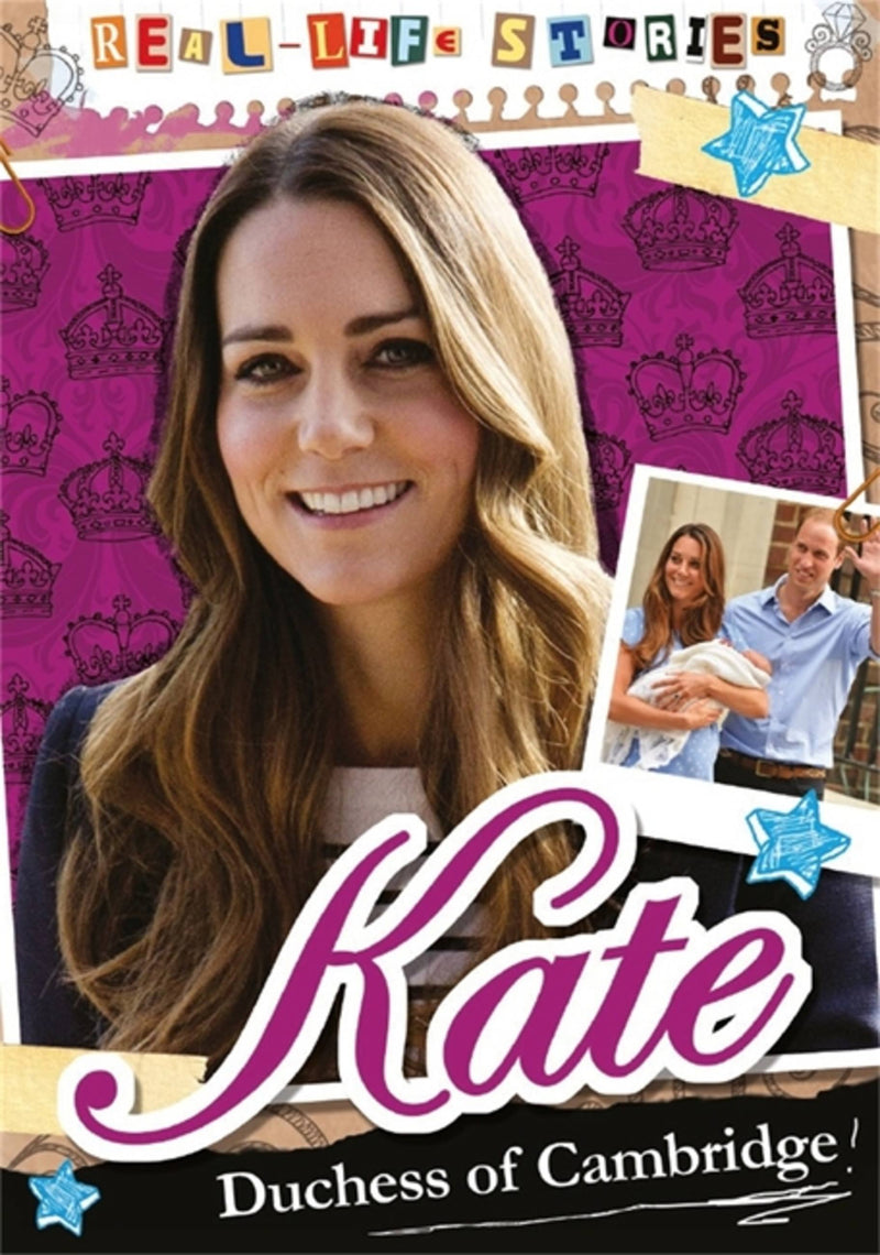 Real-Life Stories: Kate, Duchess of Cambridge