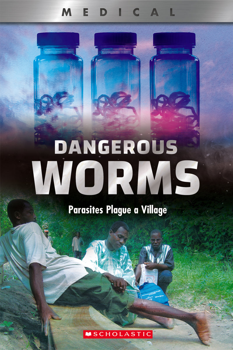 Dangerous Worms: Parasites Plague a Village (XBooks)