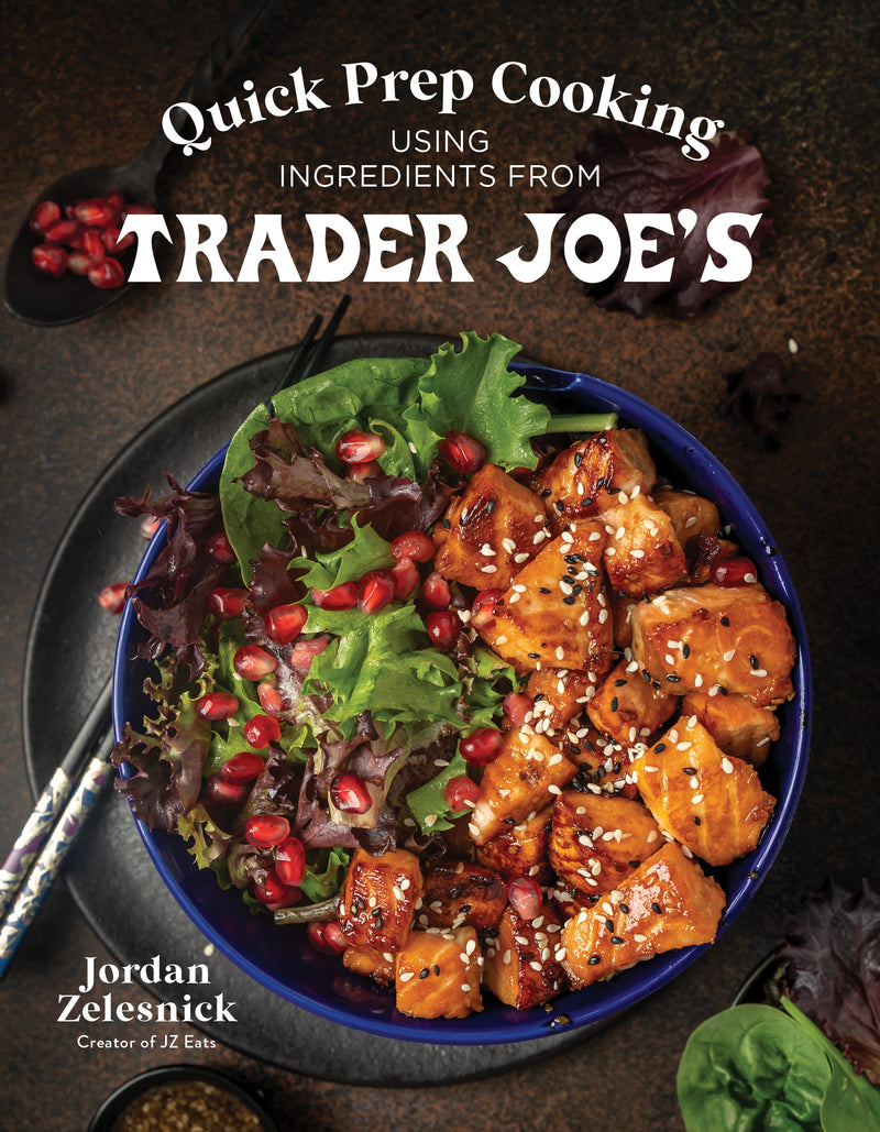Quick Prep Cooking Using Ingredients from Trader Joeâ€™s