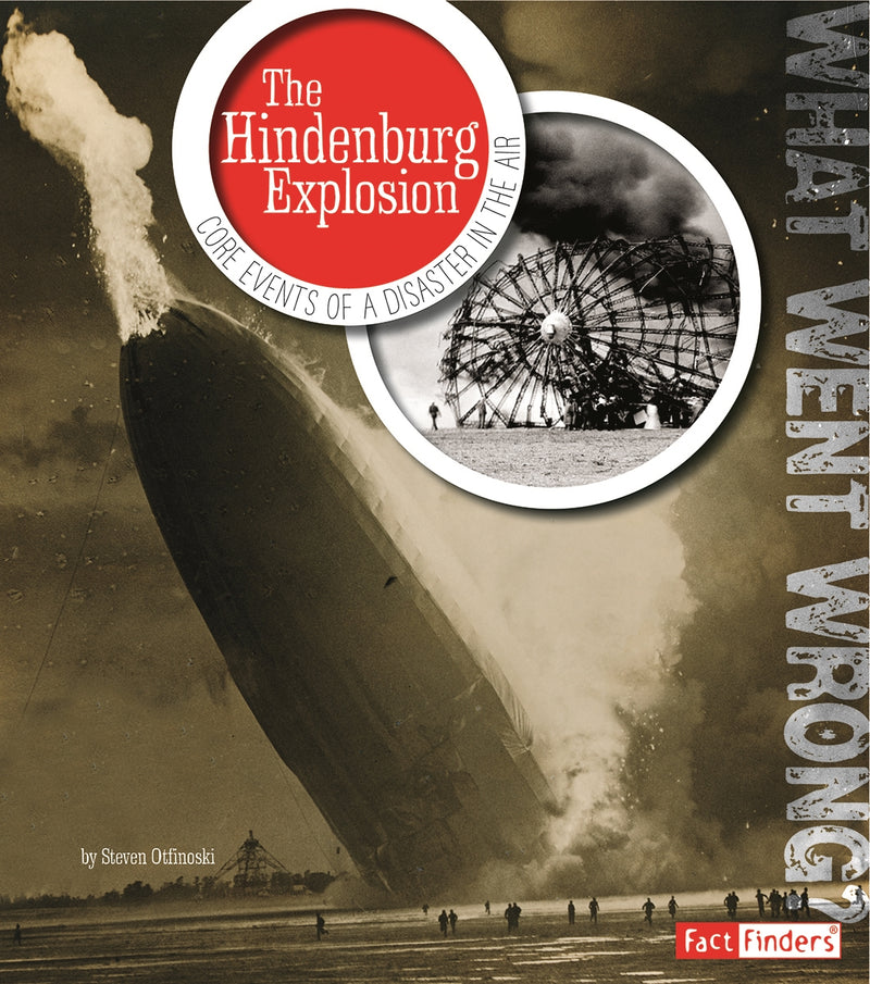 The Hindenburg Explosion: Core Events of a Disaster in the Air