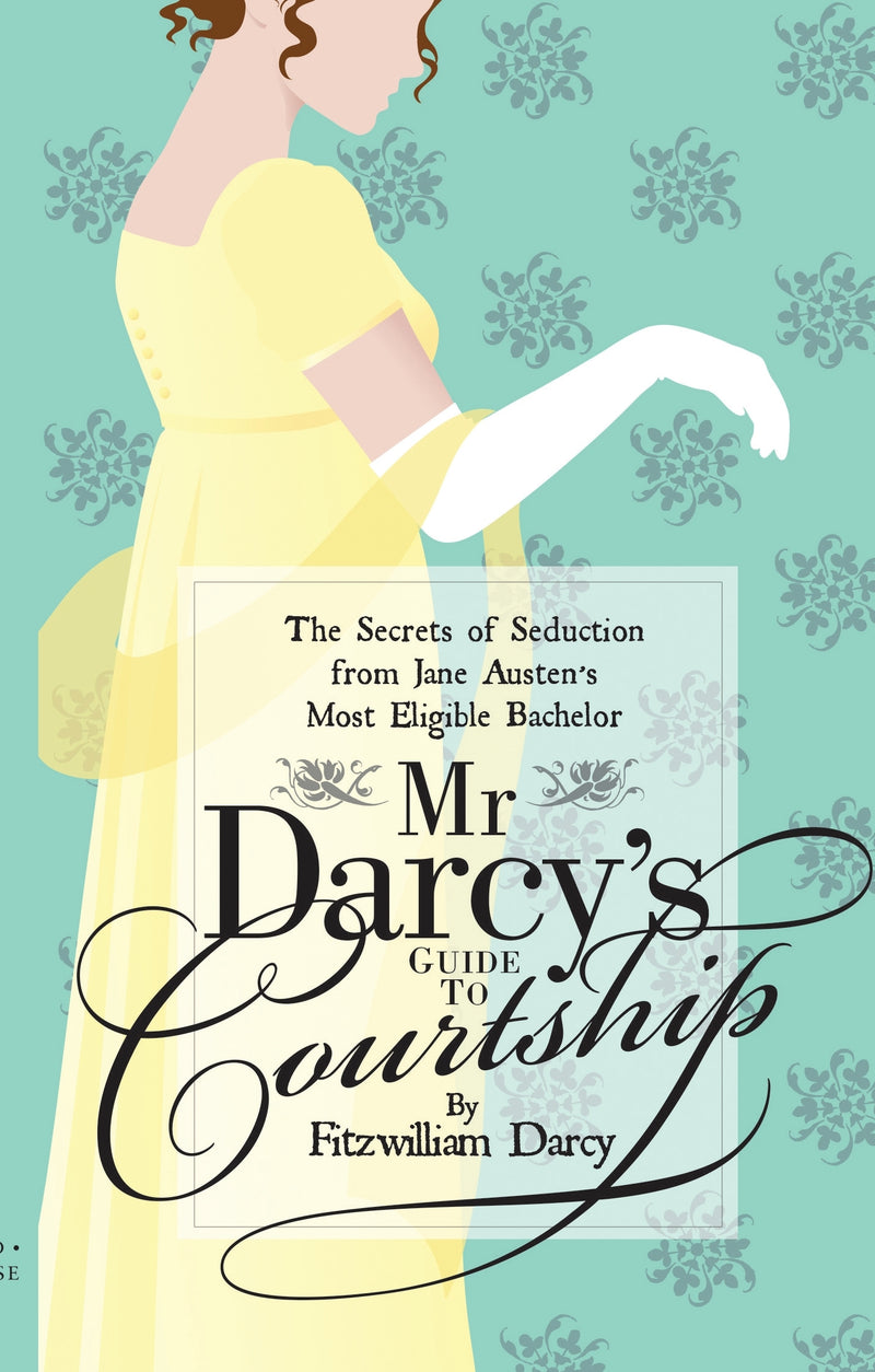 Mr Darcyâ€™s Guide to Courtship