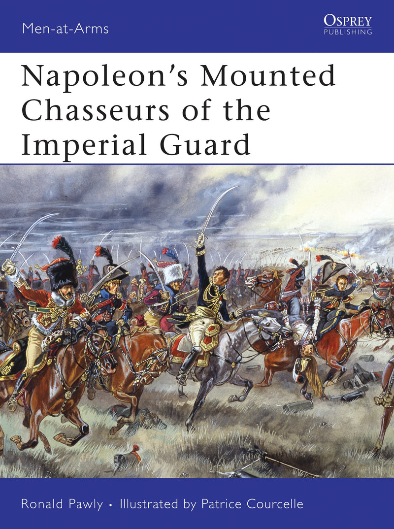 Napoleonâ€™s Mounted Chasseurs of the Imperial Guard