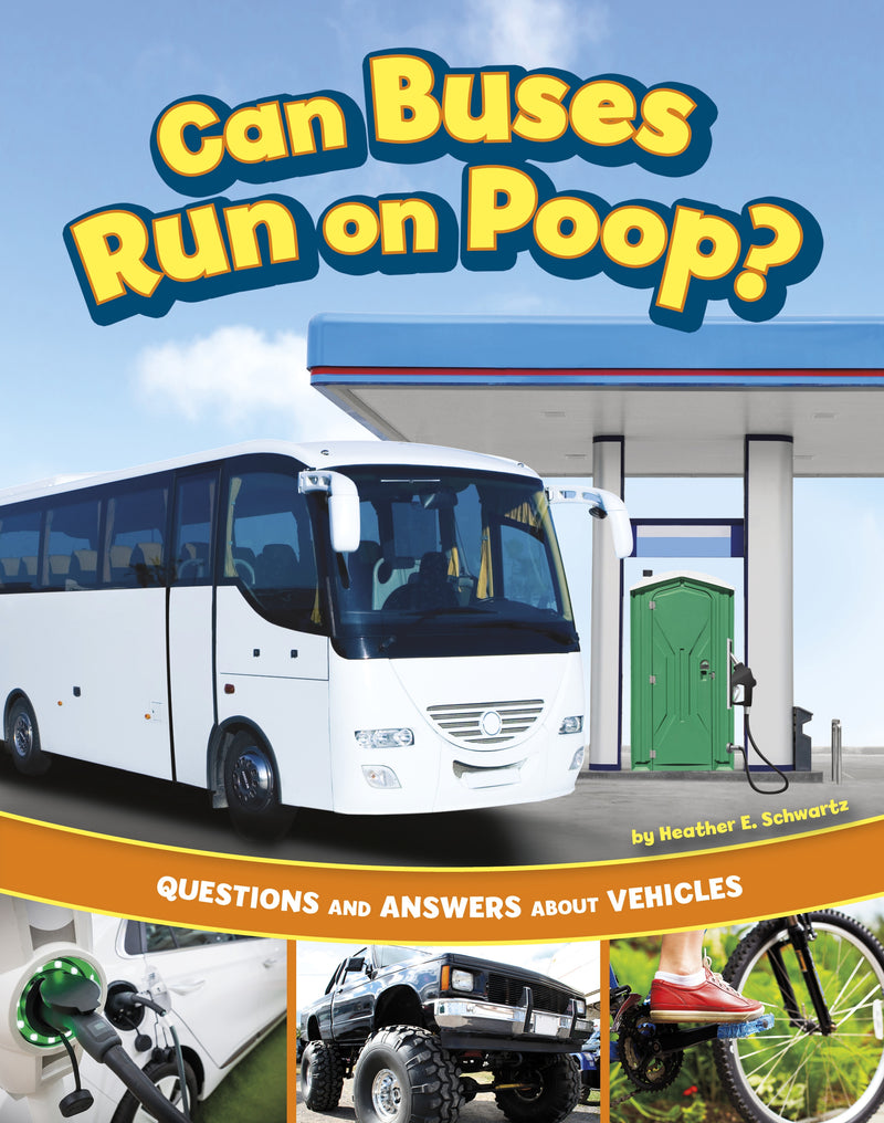 Can Buses Run on Poop?: Questions and Answers About Vehicles