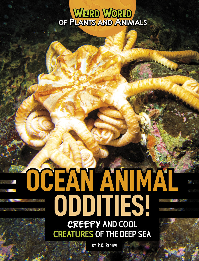 Ocean Animal Oddities!: Creepy and Cool Creatures of the Deep Sea
