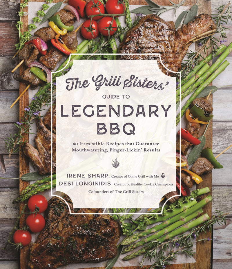 The Grill Sistersâ€™ Guide to Legendary BBQ