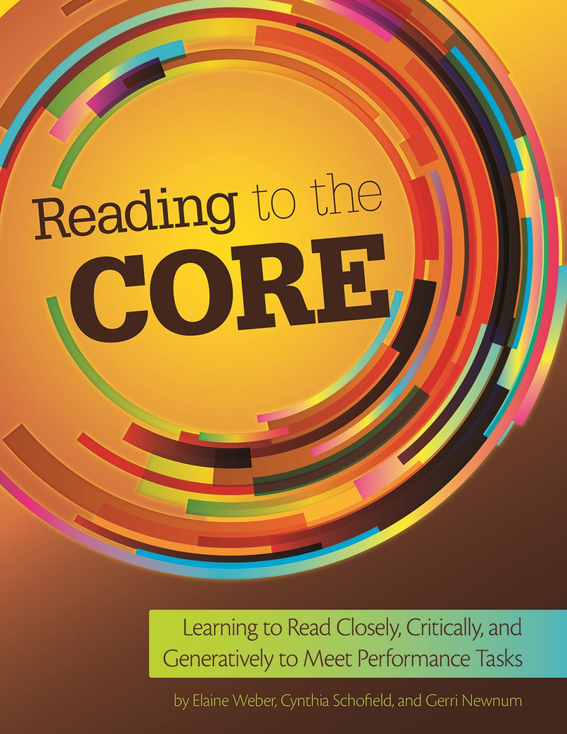 Reading to the Core: Learning to Read Closely, Critically, and Generatively to Meet Performance Tasks