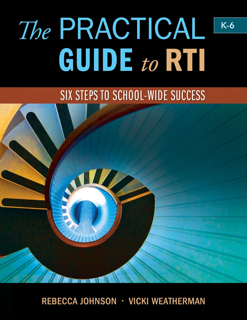The Practical Guide to RTI: Six Steps to School-Wide Success: Six Steps to School-wide Success