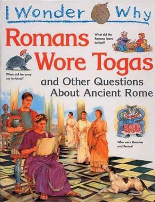 I Wonder Why the Romans Wore Togas