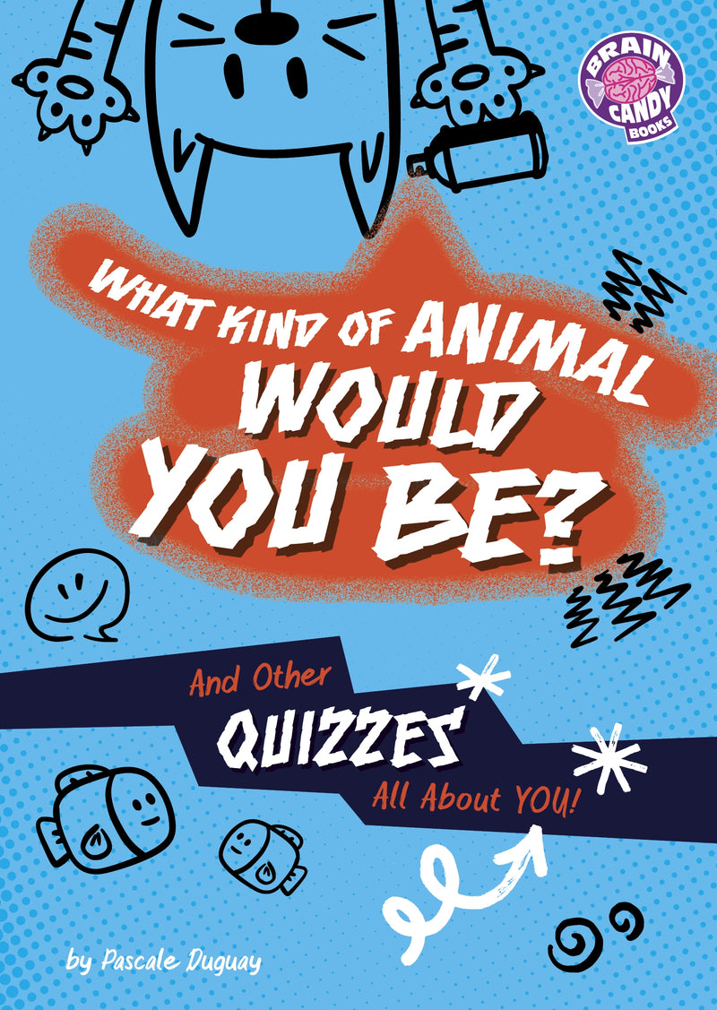 What Kind of Animal Would You Be?: And Other Quizzes All About You!