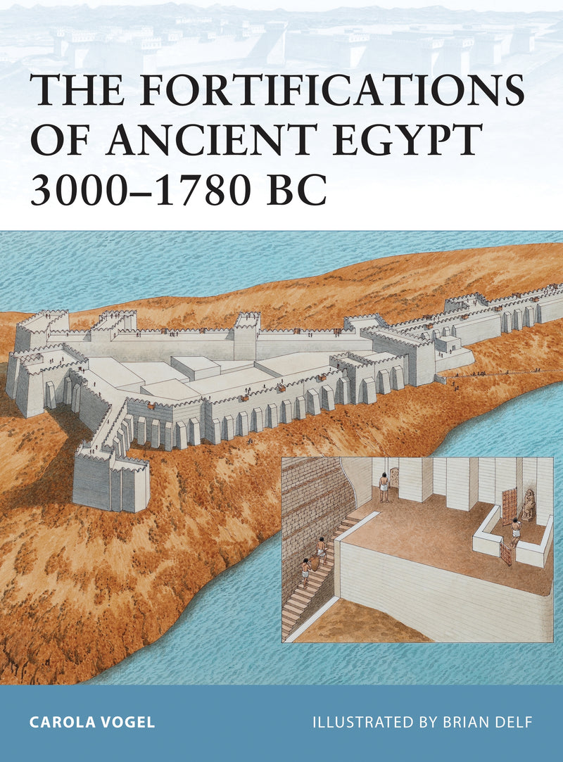 The Fortifications of Ancient Egypt 3000â€“1780 BC