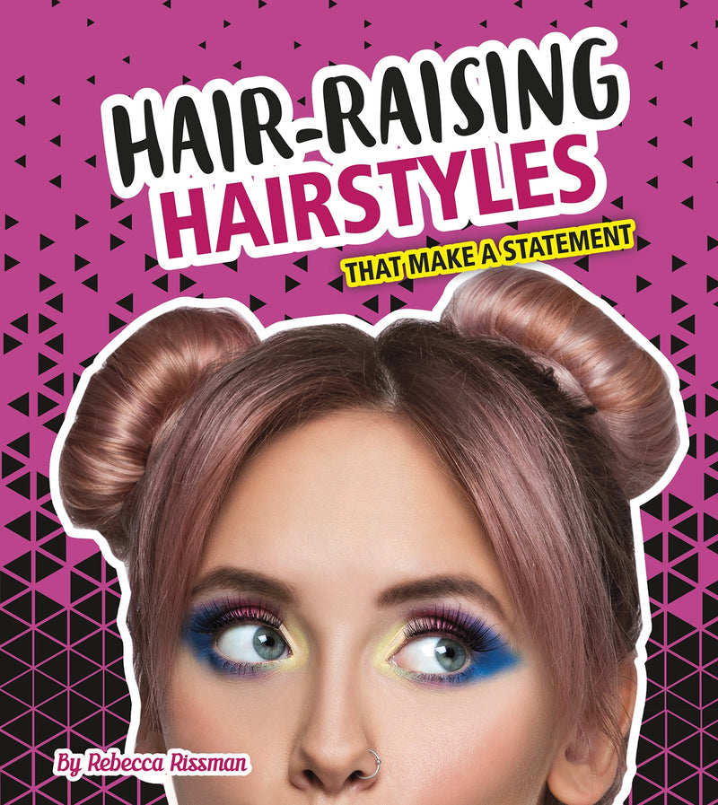 Hair-Raising Hairstyles That Make a Statement