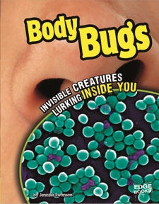 Body Bugs: Invisible Creatures Lurking Inside You